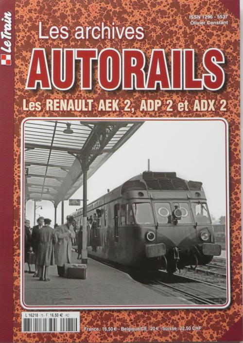 Le Train Les Archives Autorails - Les Renaults AEK2, ADP2 & ADX2